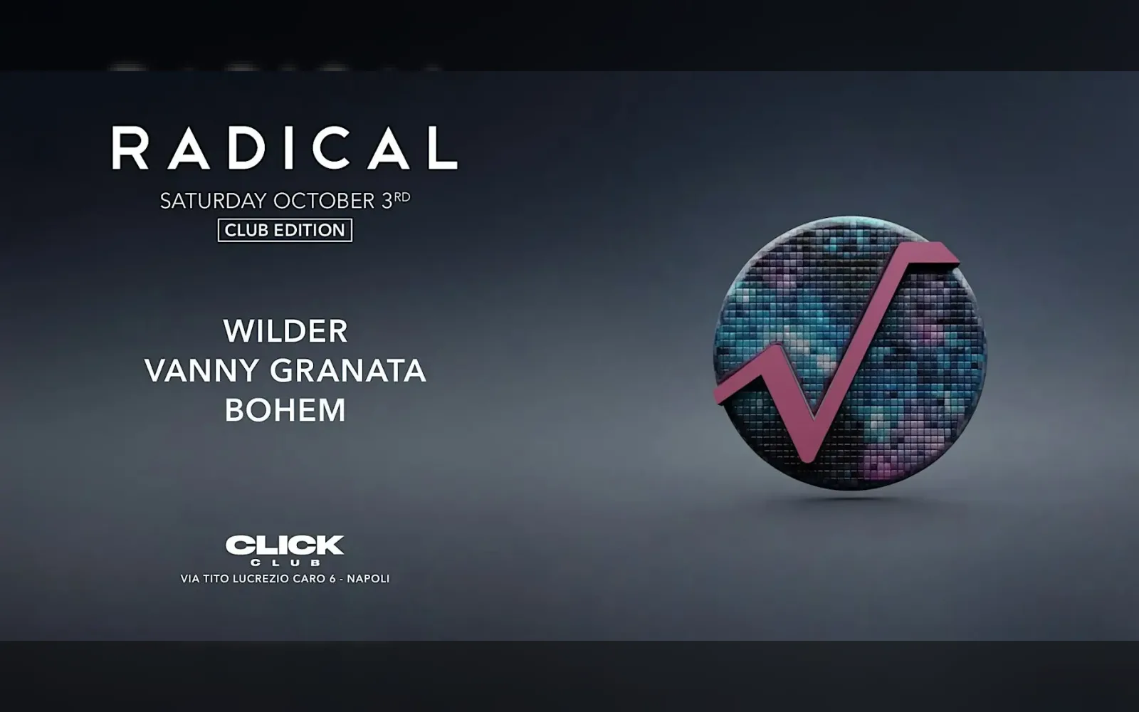 RADICAL Club Edition 01: Wilder, Vanny Granata e Bohem al Click club